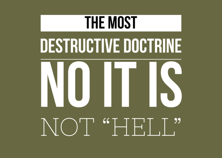 The Most Destructive Doctrine - No it is Not Hell